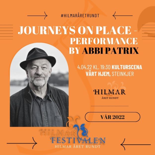 Journeys on place - performance by Abbi Patrix. Billettsalg ifm. konsert på Vårt Hjem, Steinkjer