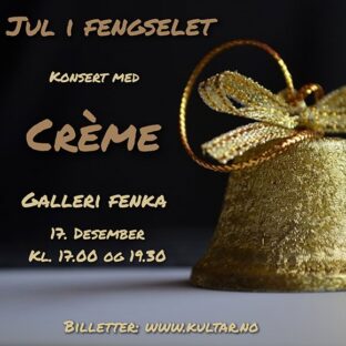 Billettsalg på nett til Jul i fengselet- konsert med Crème. Det skjer i Levanger.