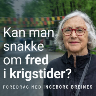 Billettsalg på nett til foredrag kan man snakke om fred i krigstider med Ingeborg Breines. Det skjer på Ekne.