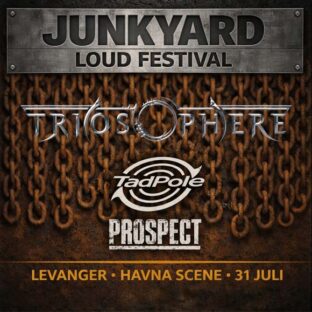 Billettsalg på nett av Kultar til Junkyard Loud Festival på Havna Scene i Levanger med Triosphere, TadPole og Prospect. Det skjer i Levanger