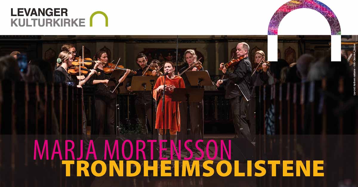 Billettsalg på nett av Kultar til Levanger Kulturkirke og konsert med Marja MOrtensson og Trondheimsolistene. Det skjer i Levanger