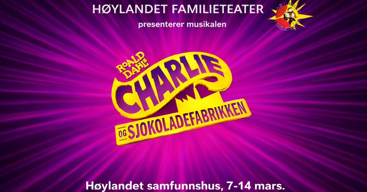 Billettsalg på nett av Kultar til Høylandet Familieteater og Charlie og sjokoladefabrikken. Det skjer på Høylandet
